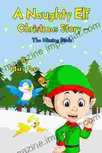 A Naughty Elf Christmas Story The Missing Birds: A Christmas Bedtime Story (The Naughty Elf Helps Santa 3)