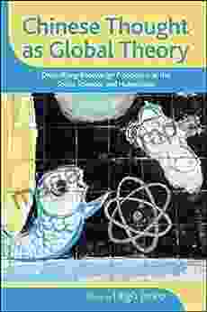 Chinese Thought as Global Theory: Diversifying Knowledge Production in the Social Sciences and Humanities (SUNY in Chinese Philosophy and Culture)