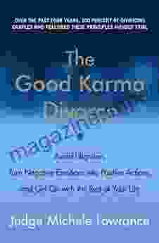 The Good Karma Divorce: Avoid Litigation Turn Negative Emotions Into Positive Actions And Get On With The Rest Of Your Life