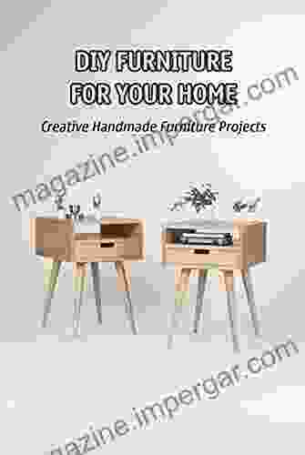 DIY Furniture For Your Home: Creative Handmade Furniture Projects