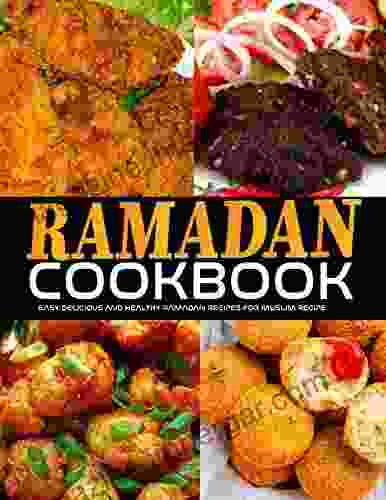 Ramadan Cookbook: Easy Delicious And Healthy Ramadan Recipes For Muslim Recipe