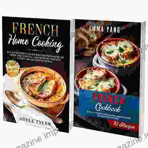 French Cookbook: 2 In 1: 140 Recipes For Authentic Food From France