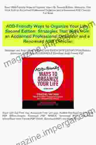 ADD Friendly Ways to Organize Your Life: Strategies that Work from an Acclaimed Professional Organizer and a Renowned ADD Clinician