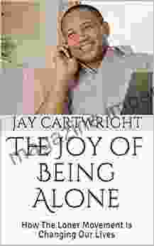 The Joy Of Being Alone