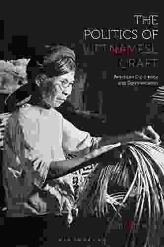 The Politics Of Vietnamese Craft: American Diplomacy And Domestication