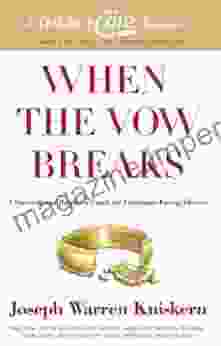 When The Vow Breaks: A Survival And Recovery Guide For Christians Facing Divorce