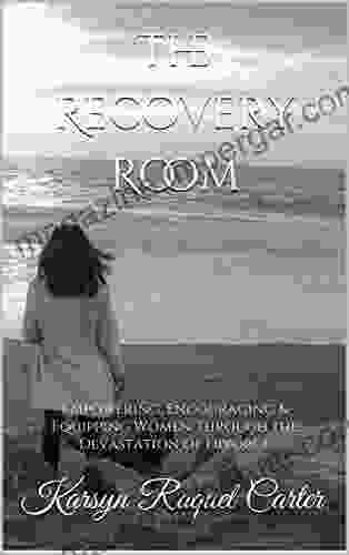 The Recovery Room: Empowering Encouraging Equipping Women Through The Devastation Of Divorce