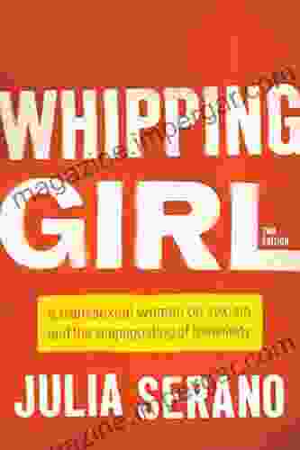 Whipping Girl: A Transsexual Woman On Sexism And The Scapegoating Of Femininity