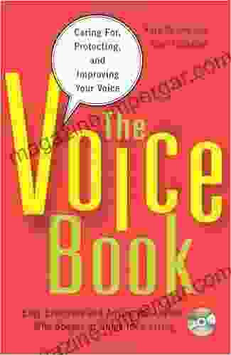 The Voice Book: Caring For Protecting and Improving Your Voice