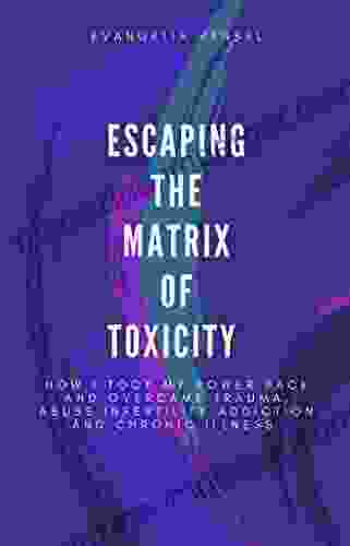 Escaping The Matrix Of Toxicity