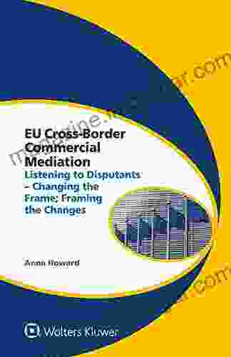 EU Cross Border Commercial Mediation: Listening To Disputants Changing The Frame Framing The Changes