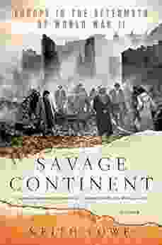 Savage Continent: Europe In The Aftermath Of World War II