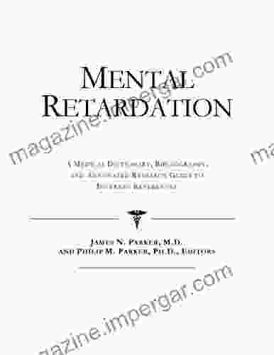 Mental Retardation A Medical Dictionary Bibliography And Annotated Research Guide To Internet References