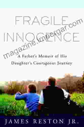 Fragile Innocence: A Father s Memoir of His Daughter s Courageous Journey