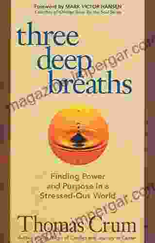 Three Deep Breaths: Finding Power And Purpose In A Stressed Out World