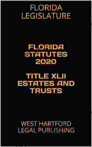 FLORIDA STATUTES 2024 TITLE XLII ESTATES AND TRUSTS: WEST HARTFORD LEGAL PUBLISHING