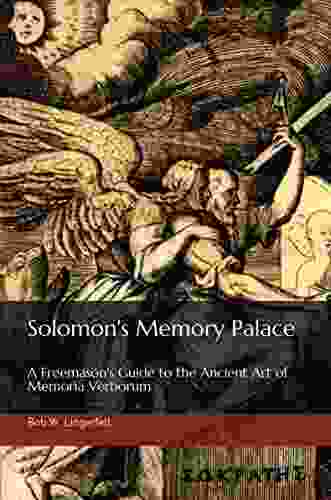 Solomon S Memory Palace: A Freemason S Guide To The Ancient Art Of Memoria Verborum