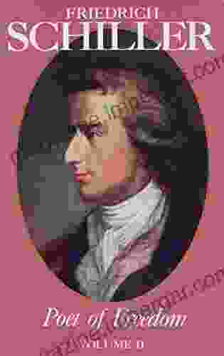 Friedrich Schiller Poet of Freedom Volume II