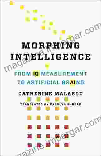 Morphing Intelligence: From IQ Measurement To Artificial Brains (The Wellek Library Lectures)