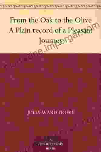 From The Oak To The Olive A Plain Record Of A Pleasant Journey