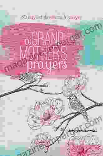 A Grandmother S Prayers: 60 Days Of Devotions And Prayer