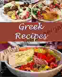 Greek: Greek Recipes The Very Best Greek Cookbook (Greek Recipes Greek Cookbook Greek Cook Greek Recipe Greek Recipe Book)