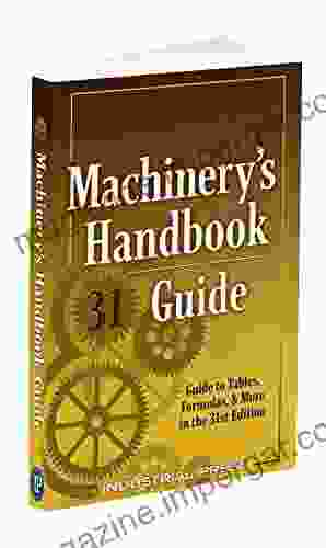 Machinery S Handbook Guide: A Guide To Tables Formulas More In The 31st Edition