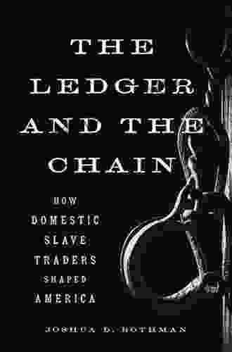 The Ledger And The Chain: How Domestic Slave Traders Shaped America