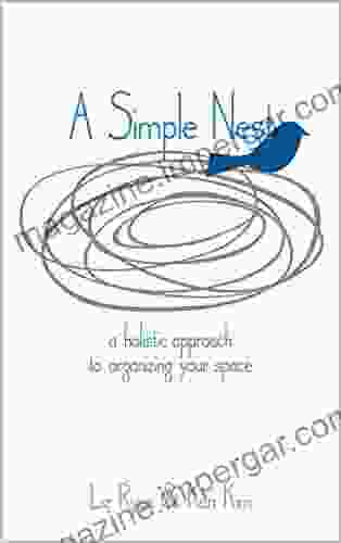 A Simple Nest: A Holistic Approach To Organizing Your Space