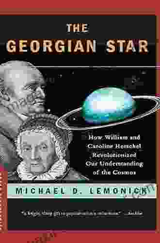 The Georgian Star: How William And Caroline Herschel Revolutionized Our Understanding Of The Cosmos (Great Discoveries (Paperback))