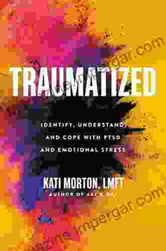 Traumatized: Identify Understand And Cope With PTSD And Emotional Stress