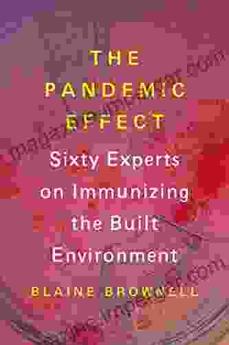 The Pandemic Effect: Ninety Experts on Immunizing the Built Environment