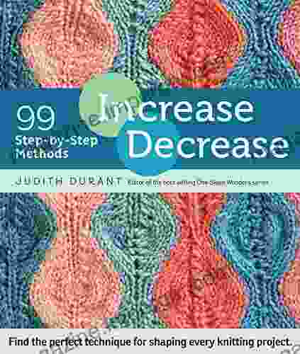 Increase Decrease: 99 Step by Step Methods Judith Durant