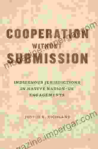 Cooperation without Submission: Indigenous Jurisdictions in Native Nation US Engagements (Chicago in Law and Society)