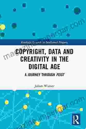 Copyright Data and Creativity in the Digital Age: A Journey through Feist (Routledge Research in Intellectual Property)