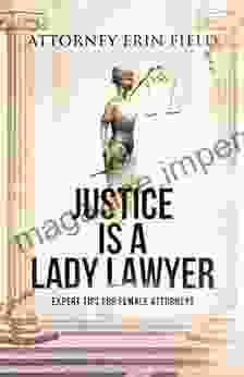 Justice Is A Lady Lawyer: Expert Tips For Female Attorneys