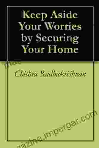 Keep Aside Your Worries By Securing Your Home