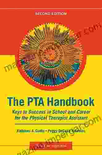 The PTA Handbook: Keys To Success In School And Career For The Physical Therapist Assistant Second Edition