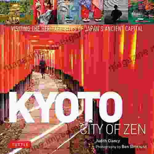 Kyoto City Of Zen: Visiting The Heritage Sites Of Japan S Ancient Capital