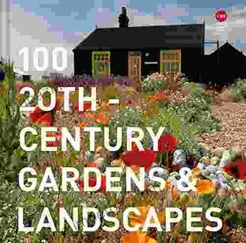 100 20th Century Gardens And Landscapes (Twentieth Century Society)