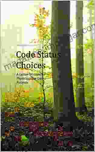 Code Status Choices: A Letter Written By Physicians to their Patients