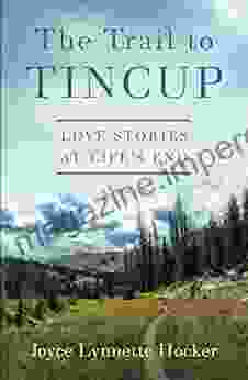 The Trail To Tincup: Love Stories At Life S End