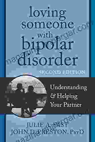 Loving Someone With Bipolar Disorder: Understanding And Helping Your Partner (The New Harbinger Loving Someone Series)