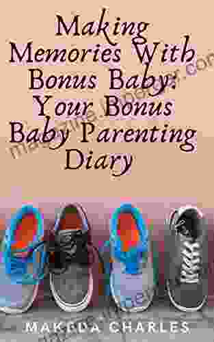 Making Memories With Bonus Baby: Your Bonus Baby Parenting Diary