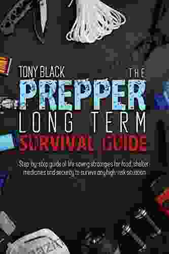 The Prepper Long Term Survival Guide: A Guide To Help You Build Basic Needs For Self Sufficient Living Including Shelter Food Security And Alternative Energy Sources