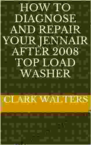 How To Diagnose And Repair Your Jennair After 2008 Top Load Washer