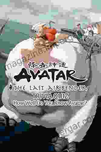 Avatar The Last Airbender Trivia Quiz: How Well Do You Know Avatar?