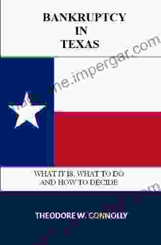 Bankruptcy In Texas: What It Is What To Do And How To Decide (What Is Bankruptcy)