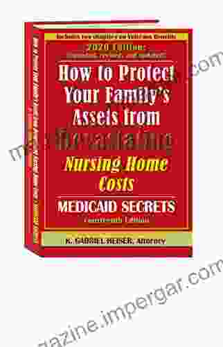 How to Protect Your Family s Assets from Devastating Nursing Home Costs: Medicaid Secrets (14th Ed )