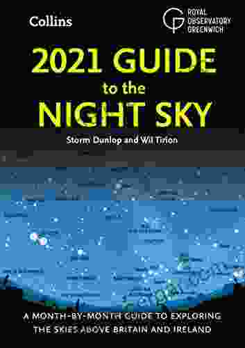 2024 Guide To The Night Sky: A Month By Month Guide To Exploring The Skies Above Britain And Ireland